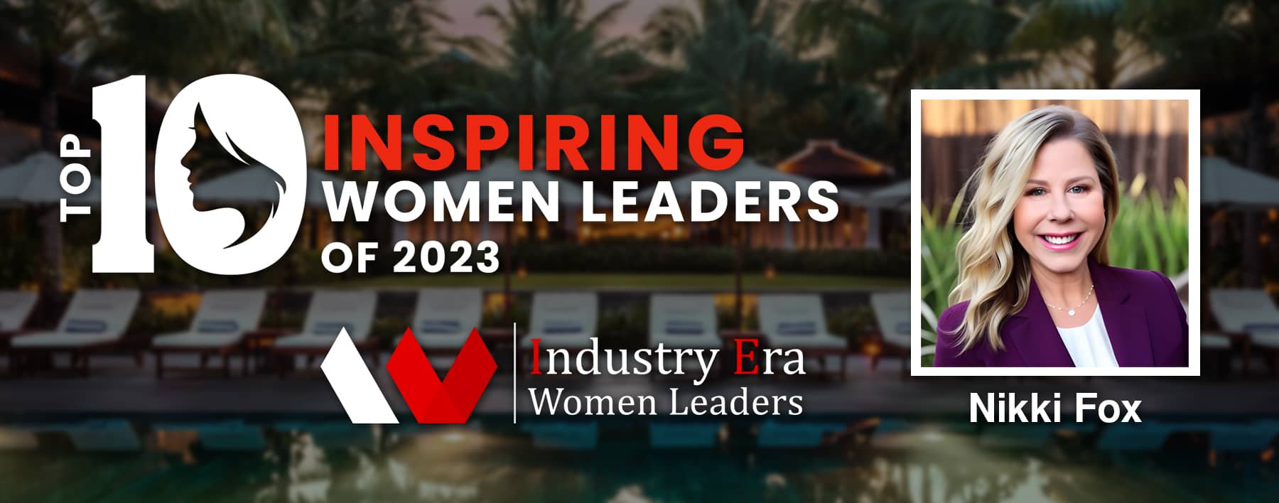 Nikki Fox Recognized as One of Top 10 Inspiring Women Leaders of 2023 | GLR, Inc.